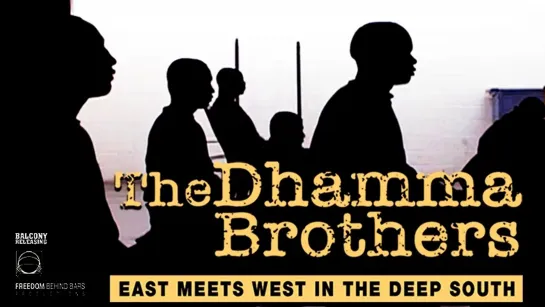 Братья в Дхамме / The Dhamma Brothers / 2008 / Эндрю Кукура, Дженни Филлипс, Энн Мари Стейн