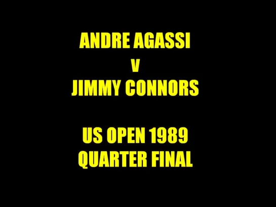 Andre Agassi v Jimmy Connors USO 1989