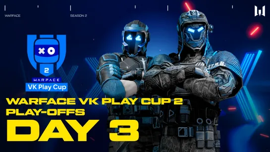 Warface VK Play Cup 2: Play-offs. Day 3