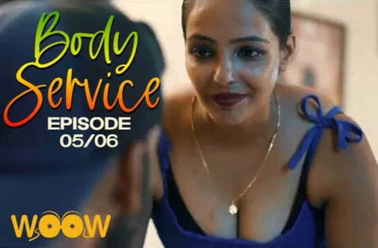 Body Service S01 E05-06 – 2021 – Hindi Web Series – WOOW