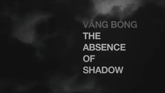 Vang Bong - The Absence of Shadow (2012) dir. Martin Otter