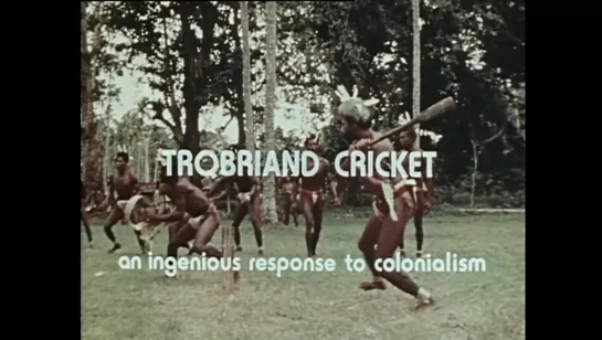 Trobriand Cricket (1975) dir. Gary Kildea