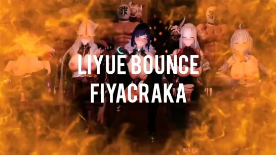 [HMV MMD] – Liyue Bounce Fiyacraka.