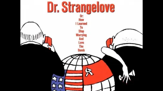 Доктор Стрейнджлав, или Как я научился не волноваться и полюбил атомную бомбу 1964 . 720p Перевод ОРТ VHS
