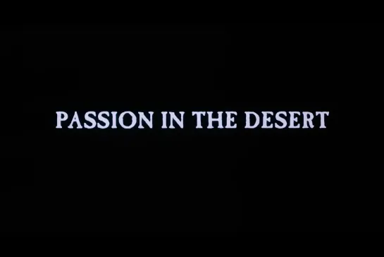 ᴴᴰ Страсть в пустыне / Passion in the Desert (Лавиния Каррьер / Lavinia Currier) [1997, США, приключения, драма] (RUS SUB)