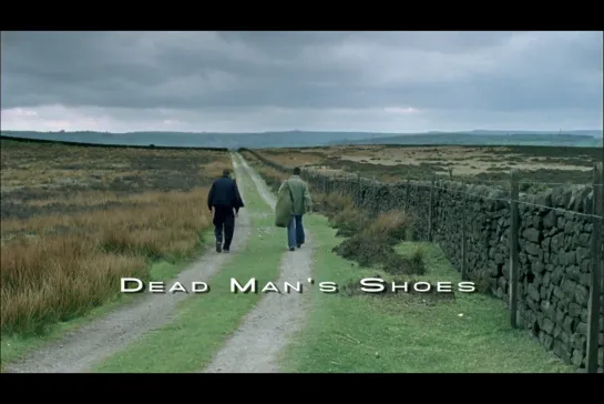 Ботинки мертвеца / Dead Man's Shoes [2004] реж. Шейн Медоуз (1080) (RUS SUB)