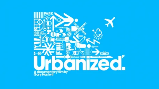 Дизайн-трилогия: Урбанизированный / Urbanized (2011) Гари Хаствит / Gary Hustwit (док. фильм) английский язык