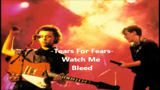 Tears for Fears - Watch Me Bleed Subtitulada