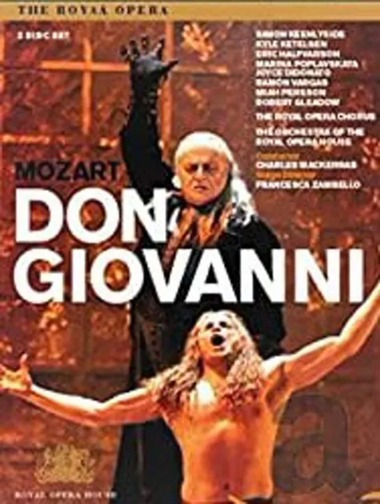 Don Giovanni ACT I: Simon Keenlyside, Marina Poplavskaya, Joyce Di Donato, Ramon Vargas . Sir Charles Mackerras. ROH , 12.2.2008