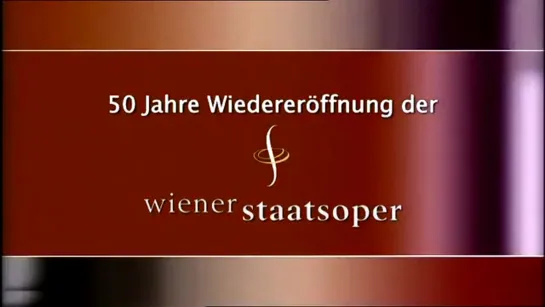 Gala Concert in celebration of the 50th anniversary of the reopening of the Vienna State Opera after the Second World War