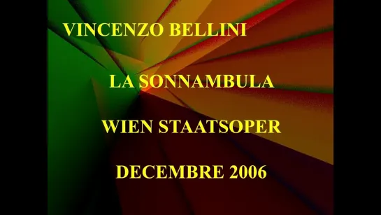 BELLINI -  LA SONNAMBULA ( audio ) Anna Netrebko -   - Wiener Staatsoper , december 2006