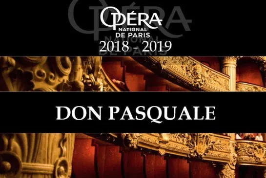 DON PASQUALE- Pertusi-Sempey-Sierra- Brownlee- Pidò- PALAIS GARNIER- 2018