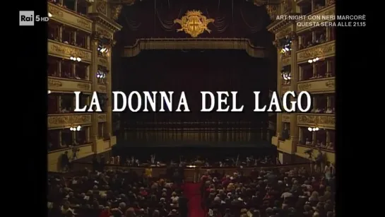 LA DONNA DEL LAGO- Blacke-Surjan-Merrit- Anderson- Muti. Teatro alla Scala