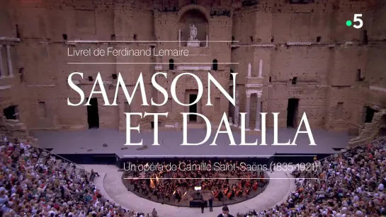 SAMSON ET DALILA - Roberto Alagna- Marie-Nicole Lemieux- Choregies d'Orange -10.07.2021- HD