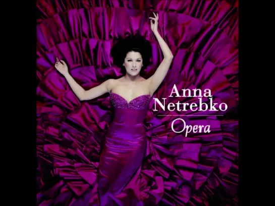 ANNA NETREBKO- Puccini, Verdi, Dvorak, Massenet, Bellini, Gounod, Mozart - Ópera