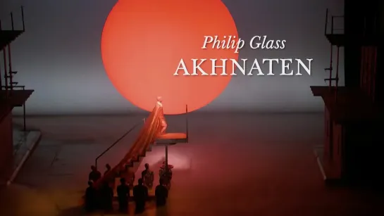 Glass' Akhnaten at The Met Opera - 19.11.2019 -HD