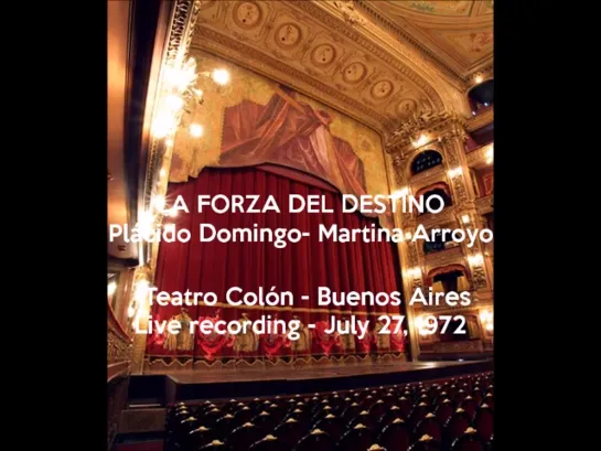 LA FORZA DEL DESTINO - Domingo- Arroyo- Mastromei Teatro Colón -  Live recording - July 27th, 1972 AUDIO