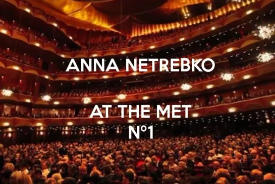 ANNA NETREBKO AT THE MET Nº 1 I Puritani, Anna Bolena, A.Lecouvreur, Roméo & Juliette- ( ABRIDGED ) HD