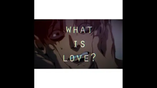 What is Love?