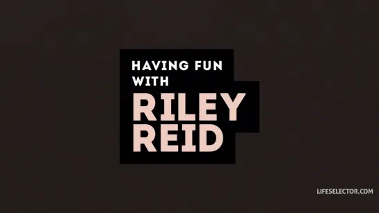 Having Fun With Riley Reid