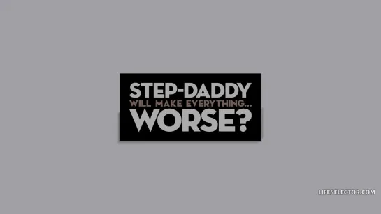 Step-Daddy Will Make Everything Worse (trailer)