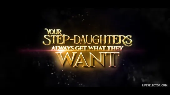 Your Step-Daughters Always Get What They Want