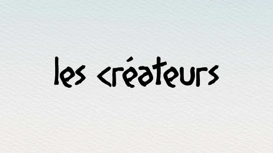 "Создатели / Les créateurs."