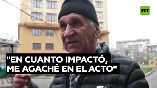 "Cuando impactó, me agaché en el acto"