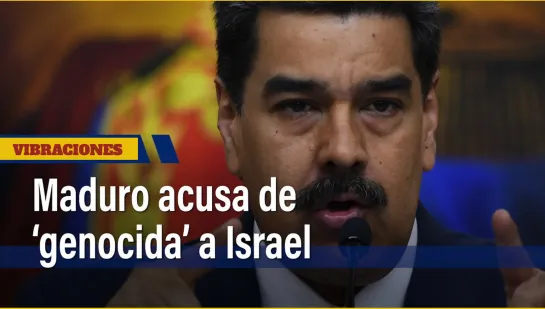 🇻🇪Venezuela_ Nicolás Maduro acusó a Israel de “genocidio” en Gaza