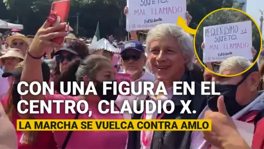 ⥠🇲🇽 ➦ Con una figura en el centro, Claudio X., la marcha se vuelca contra AMLO.