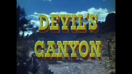 Каньон дьявола / Devil's Canyon 1953