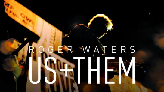 Roger Waters - Us + Them (2019) 1080р.