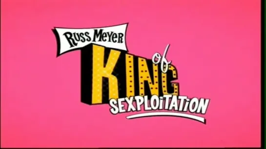 Russ Meyer - The King Of Sexploitation (2004)