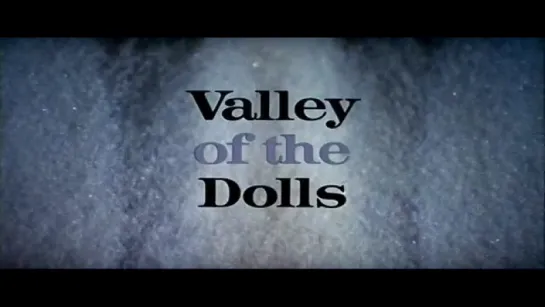 Долина кукол/Valley of the Dolls (1967, США, реж. Марк Робсон)