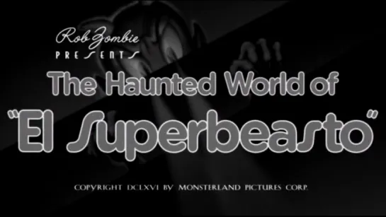 Призрачный мир Эль Супербисто/The Haunted World of El Superbeasto (2009, США, реж. Роб Зомби)