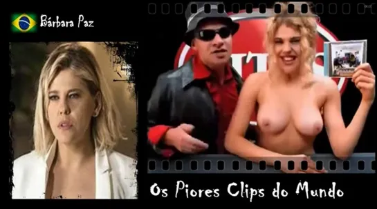 Bárbara Paz - Os Piores Clips do Mundo