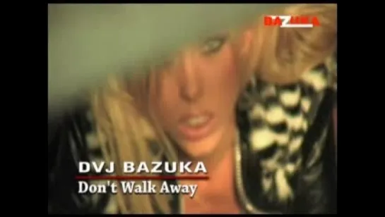 DVJ BAZUKA - Dont Walk Away [Episode 058] www.bazuka.tv