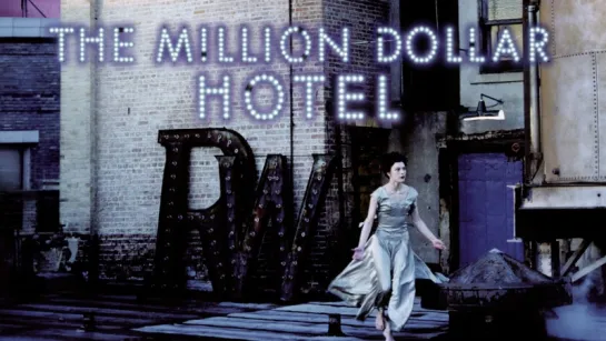 " Отель Миллион долларов " 1999 / The Million Dollar Hotel / реж. Ви0м Вендерс / драма, детектив