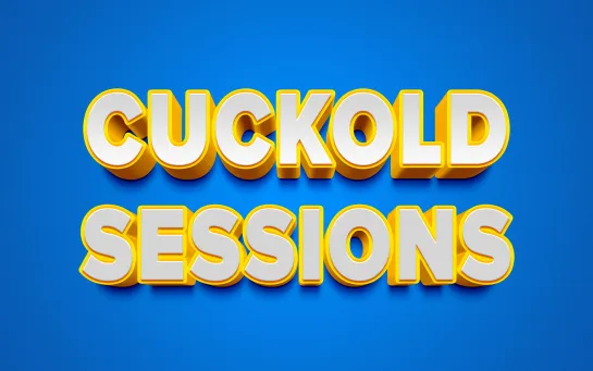 CUCKOLD SESSIONS