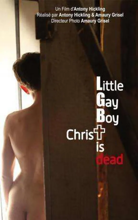 Маленький мальчик гей, Христос мёртв _ Little Gay Boy, chrisT is Dead (2012) Франция