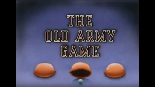 Старая армейская игра (The Old Army Game,1943).