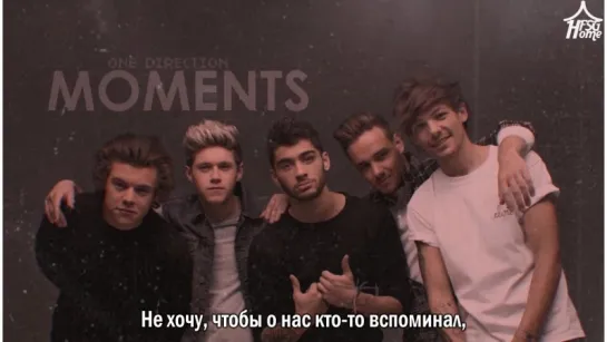 One Direction — Moments [рус.саб]