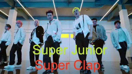 SUPER JUNIOR  - SUPER Clap MV