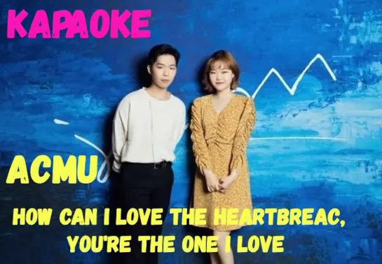 AKMU – How Can I Love The Heartbreak, You’re The One I Love ♪