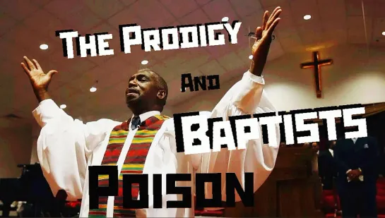 The Prodigy x Baptists - Poison