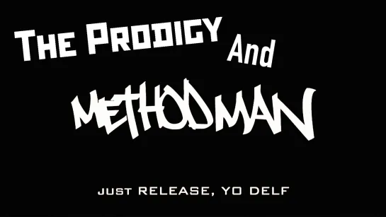 The Prodigy x Method Man - Release Yo Self