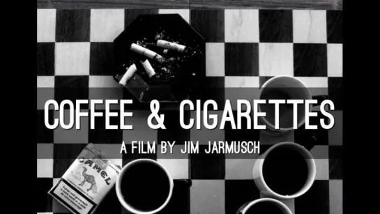 " Кофе и сигареты " 2003 / Coffee and Cigarettes / реж. Джим Джармуш / драма, комедия, музыка