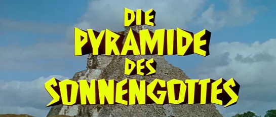 Пирамида сынов Солнца / Die Pyramide des Sonnengottes 1965