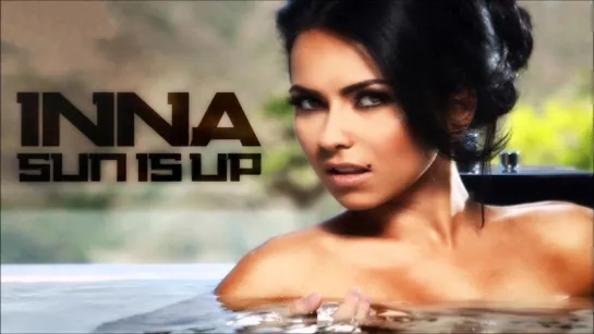 Inna  💖ஜ۩۞۩ஜ🌞 _ Sun _ Is _ Up _  🌞ஜ۩۞۩ஜ💖 Official_Music_Video