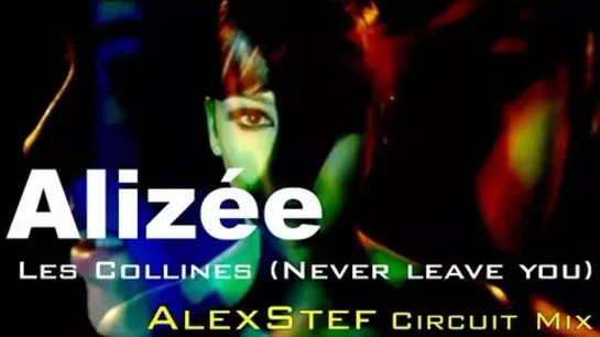 Alizee - Les Collines (Never Leave You)